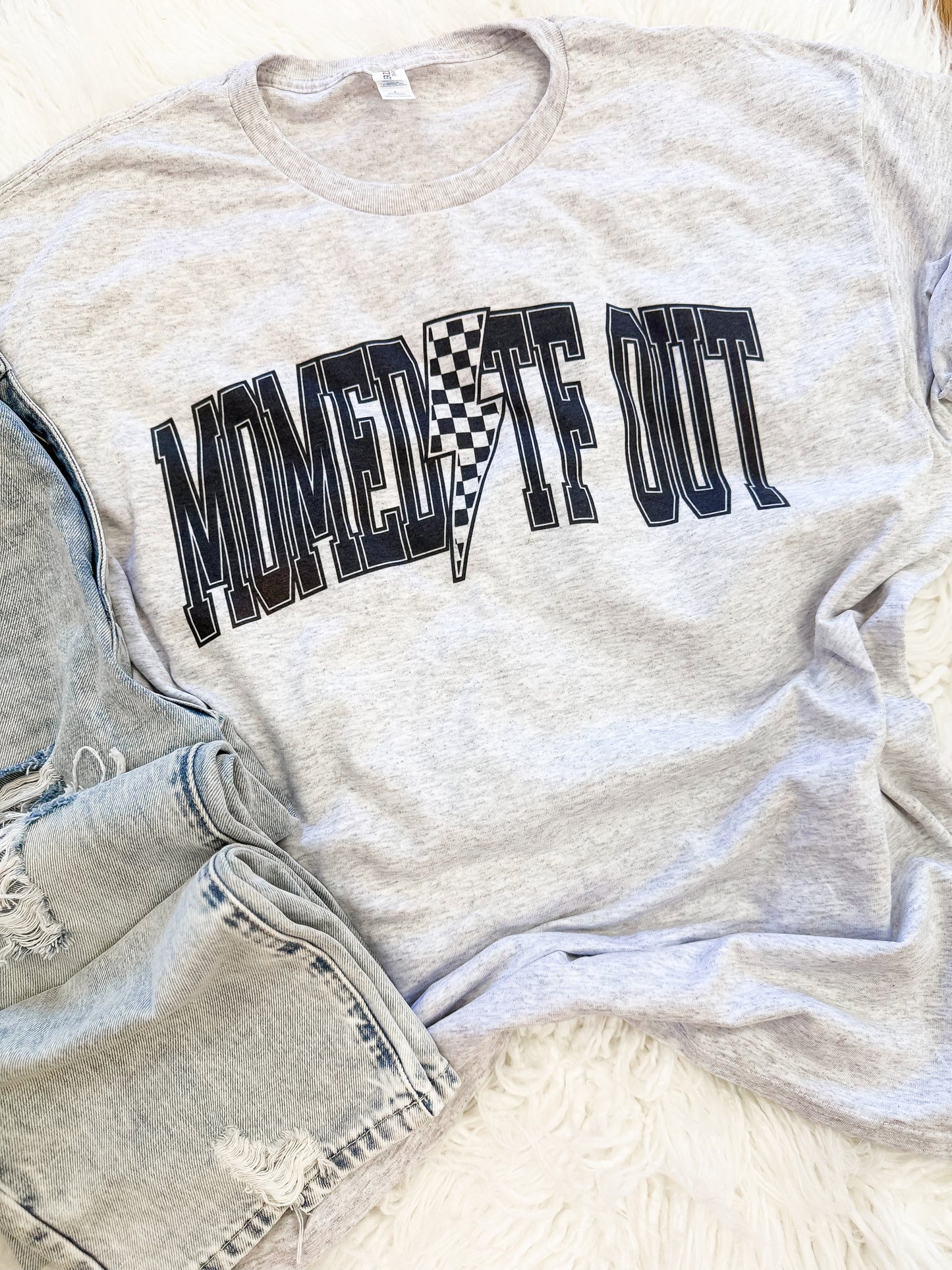 Momed tf out Tee