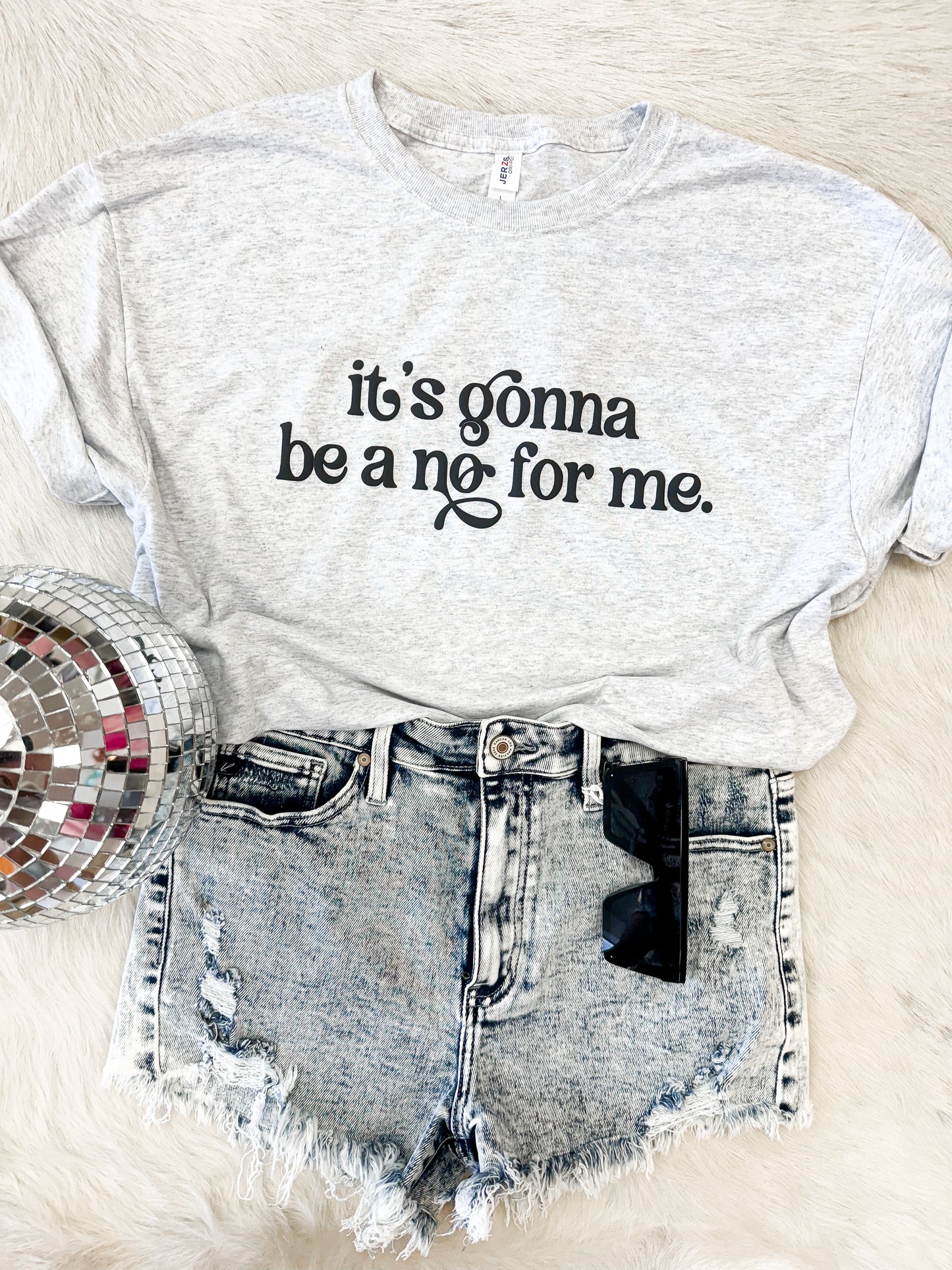 It’s Gonna Be A No For Me Tee