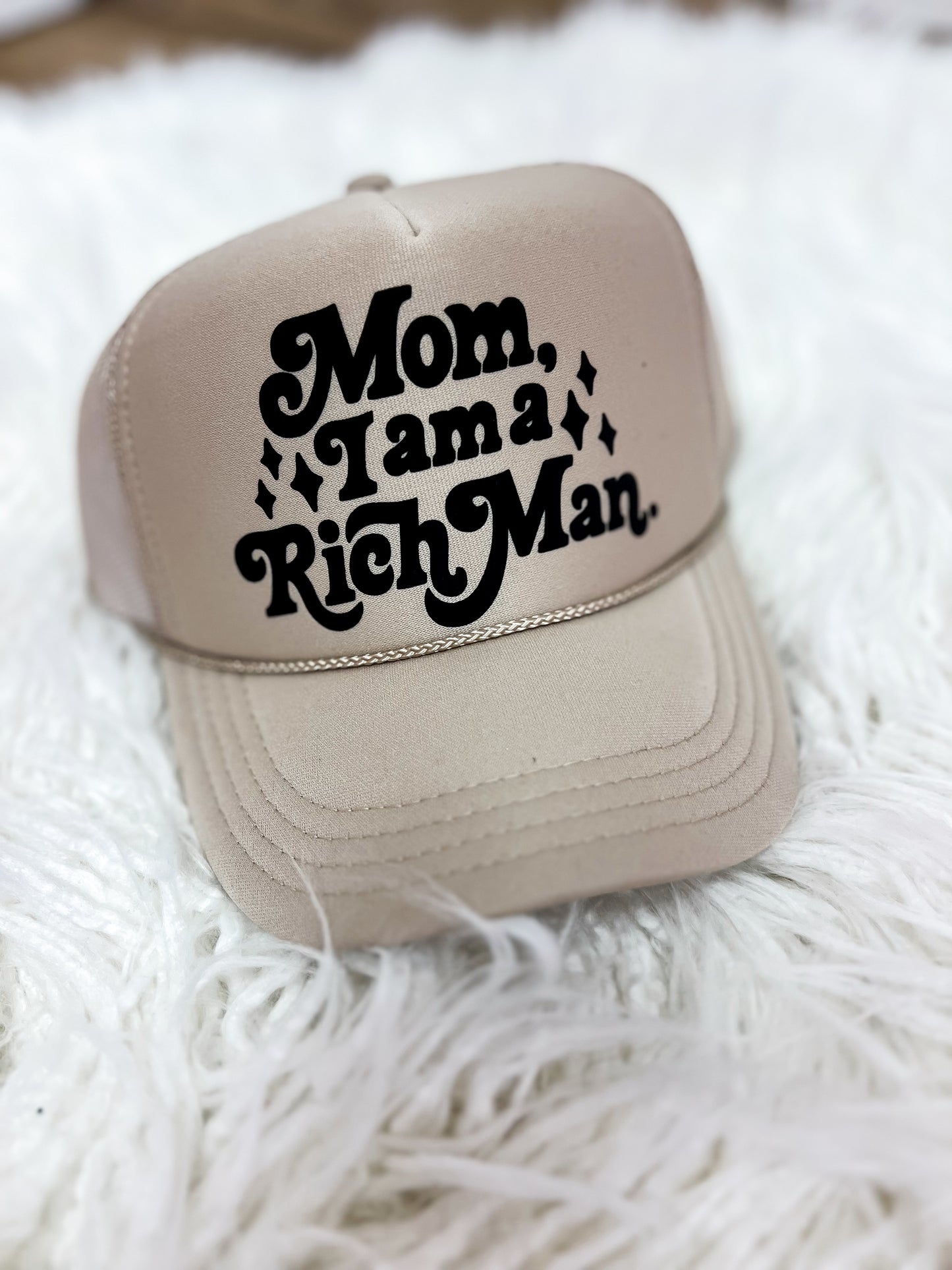 Mom, I am a Rich Man Trucker Hat