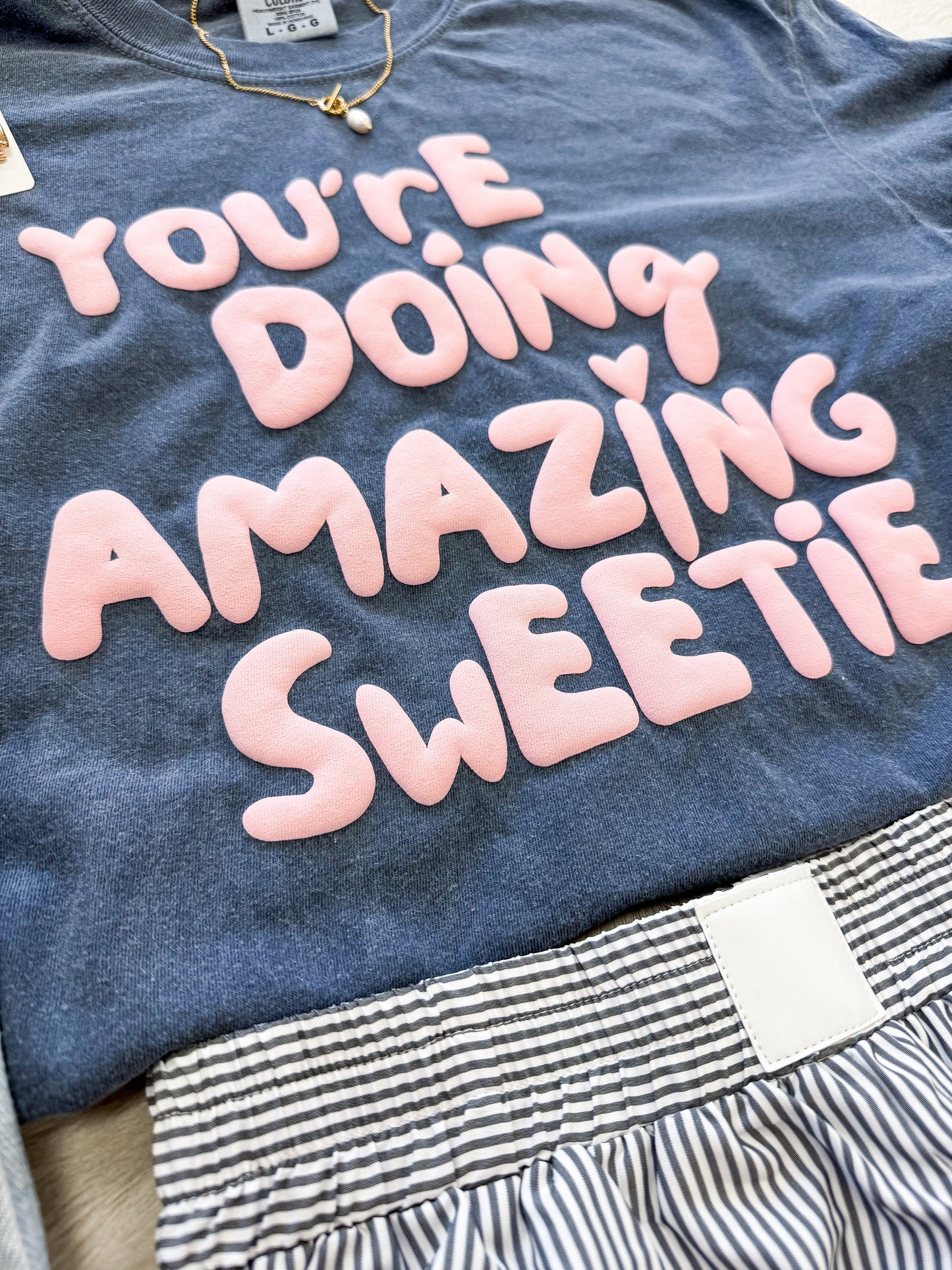 You're Doing Amazing Sweetie Tee