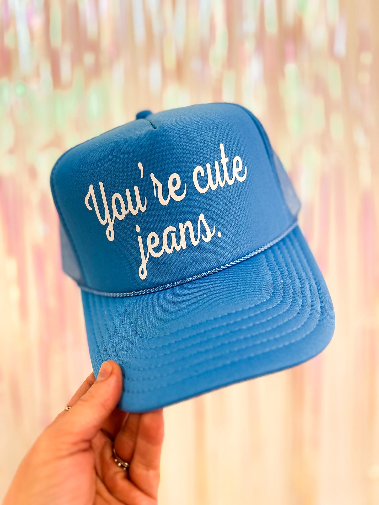 You’re Cute Jeans Trucker Hat