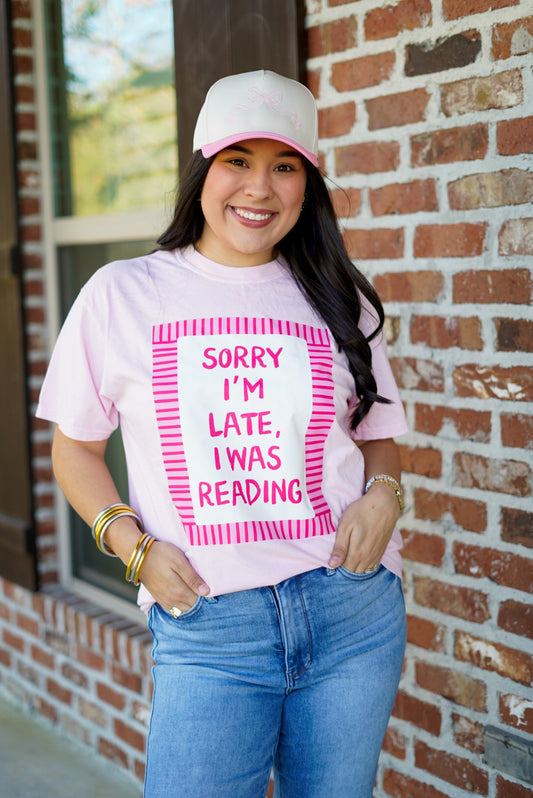 Sorry I'm Late, I was Reading Tee