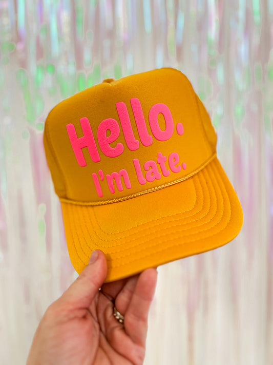 Hello I’m Late Trucker Hat