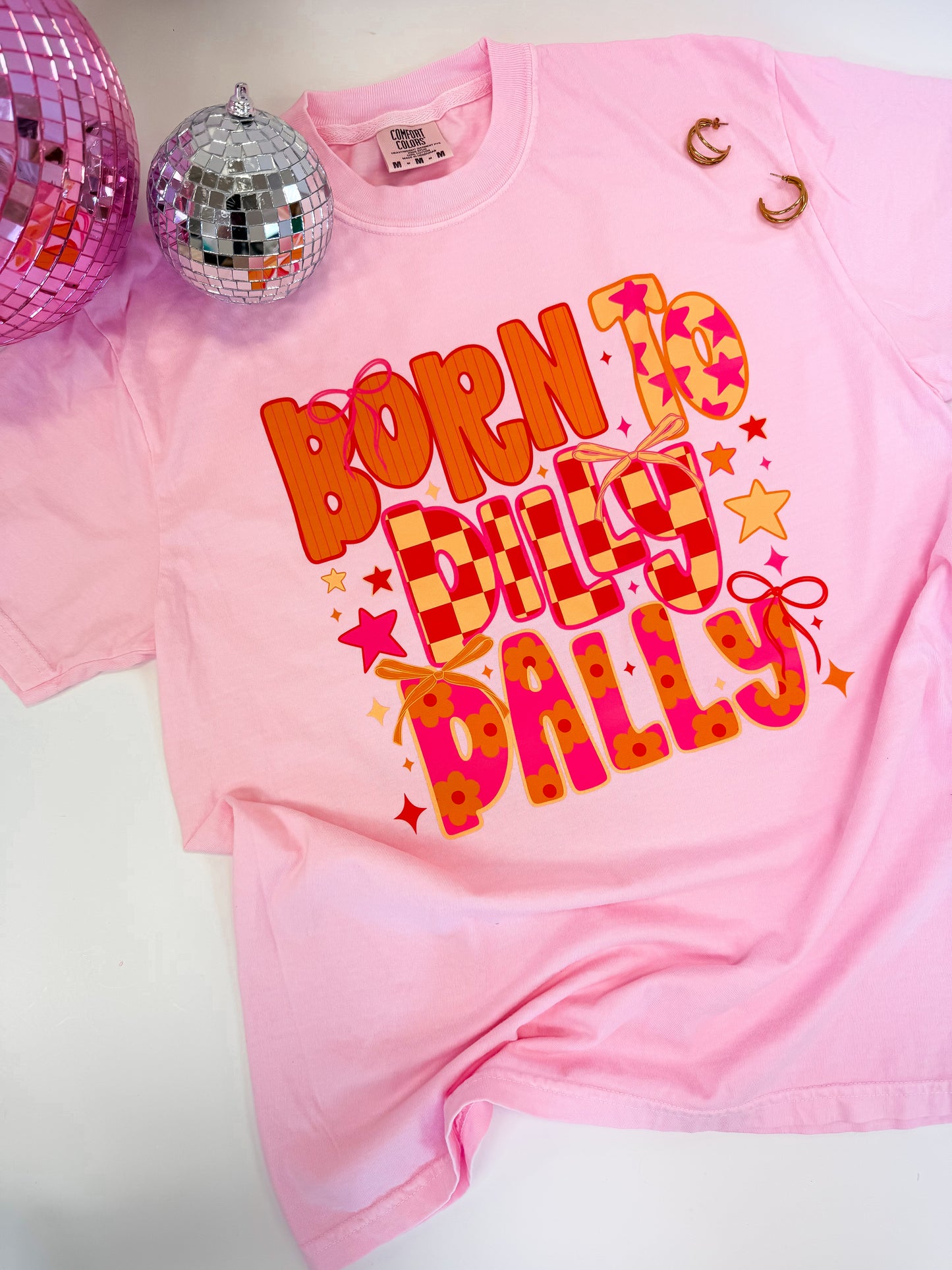 Born To Dilly Dally Tee