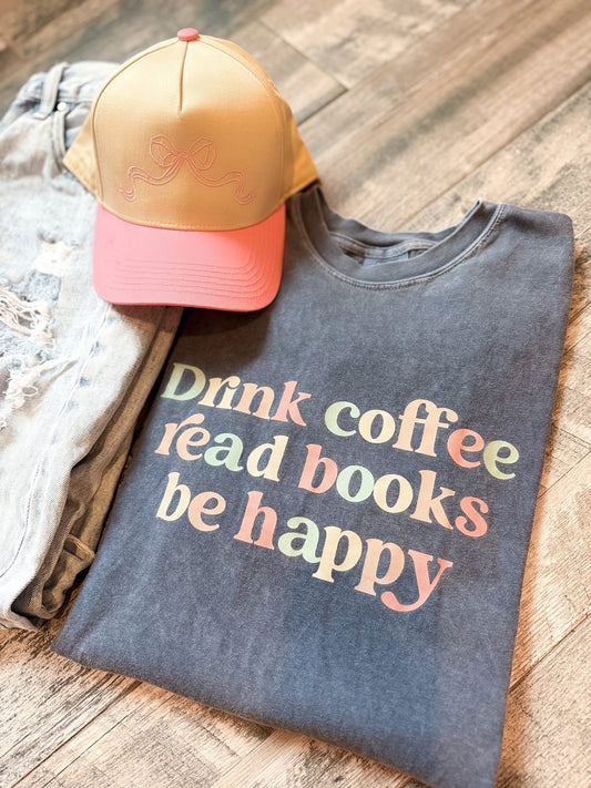 Drink Coffee Read Books Be Happy Tee