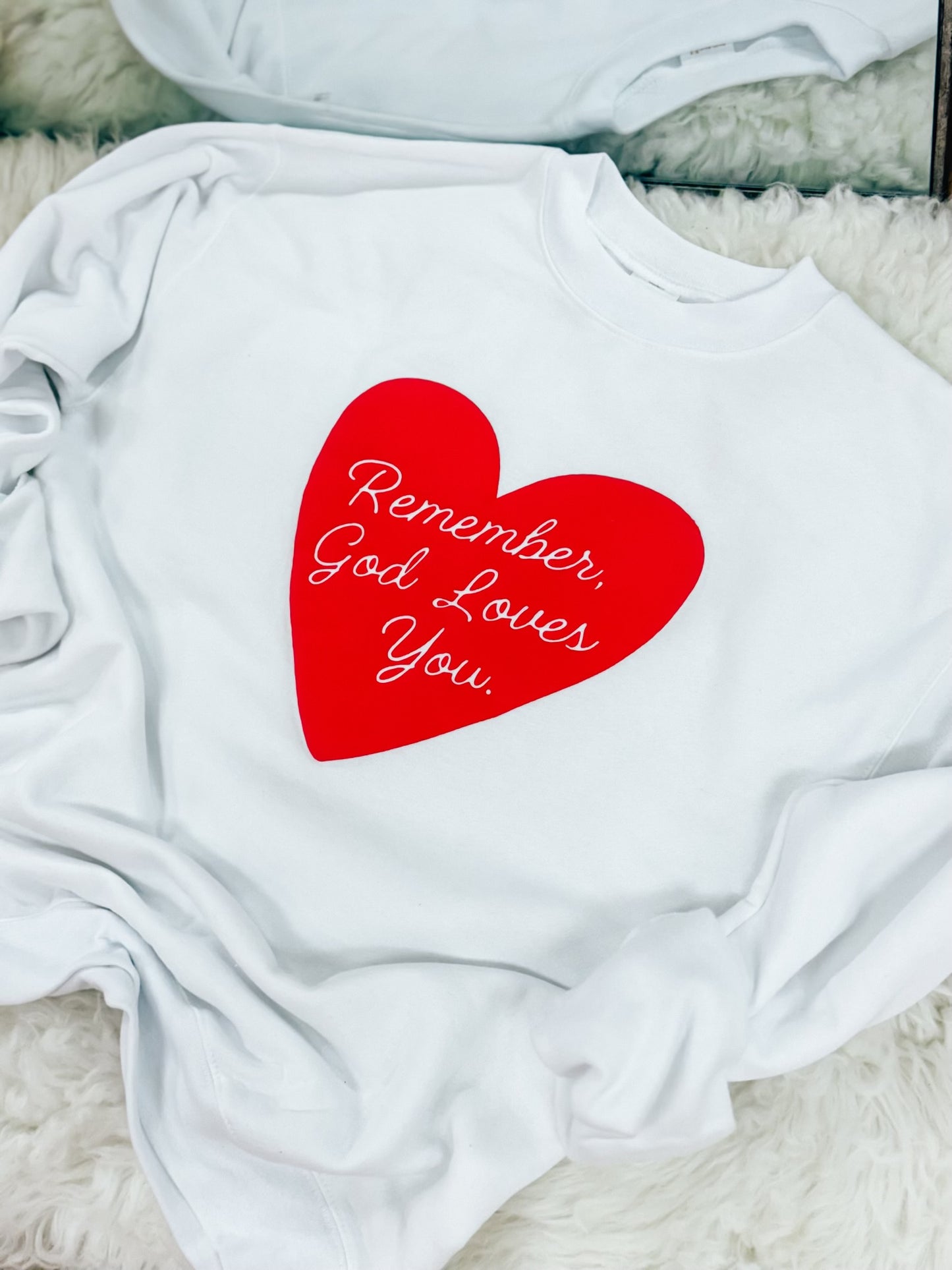 Remember, God Loves You Sweatshirt