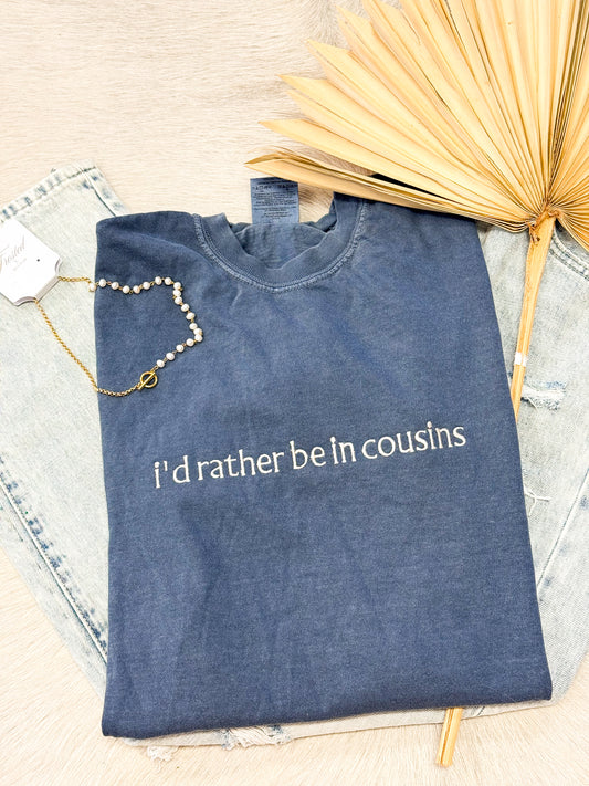 I’d rather be in cousins embroidered Tee