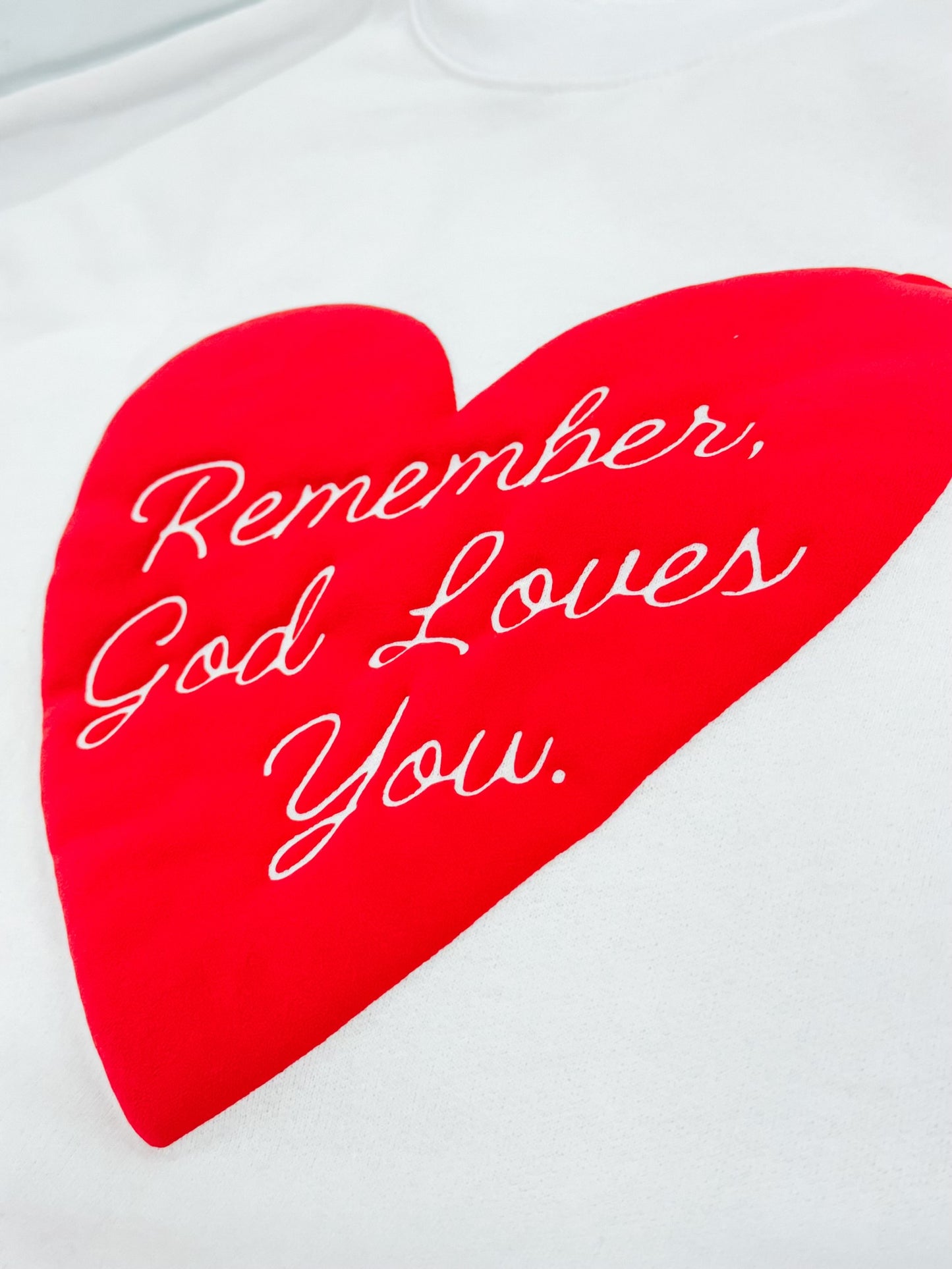 Remember, God Loves You Sweatshirt