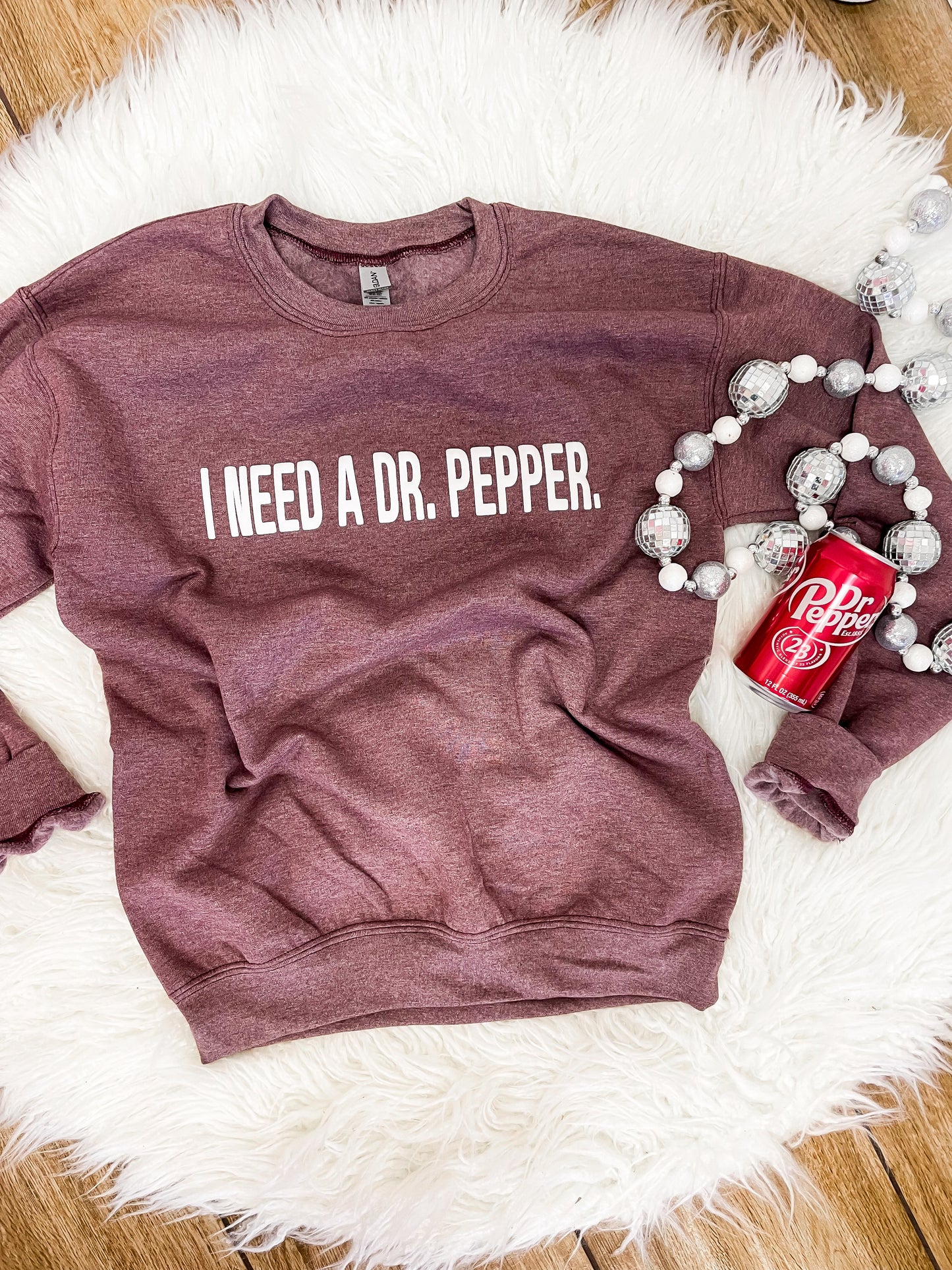 I Need a Dr. Pepper Sweatshirt