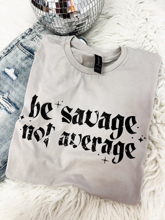 Be Savage Tee