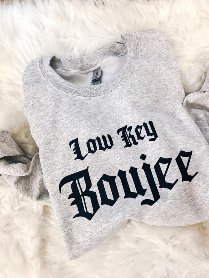 Low Key Boujee Sweatshirt
