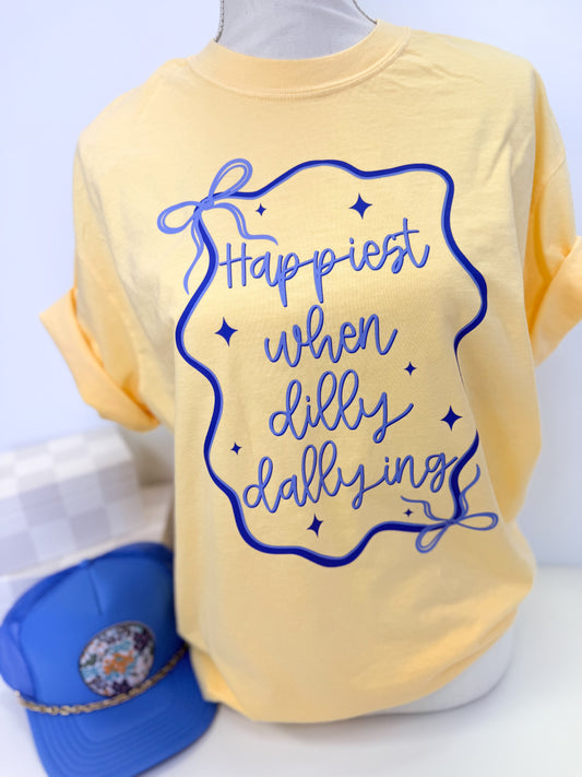 Happiest When Dilly Dallying Tee