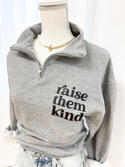 Raise Them Kind Quarter Zip Sweatshirt