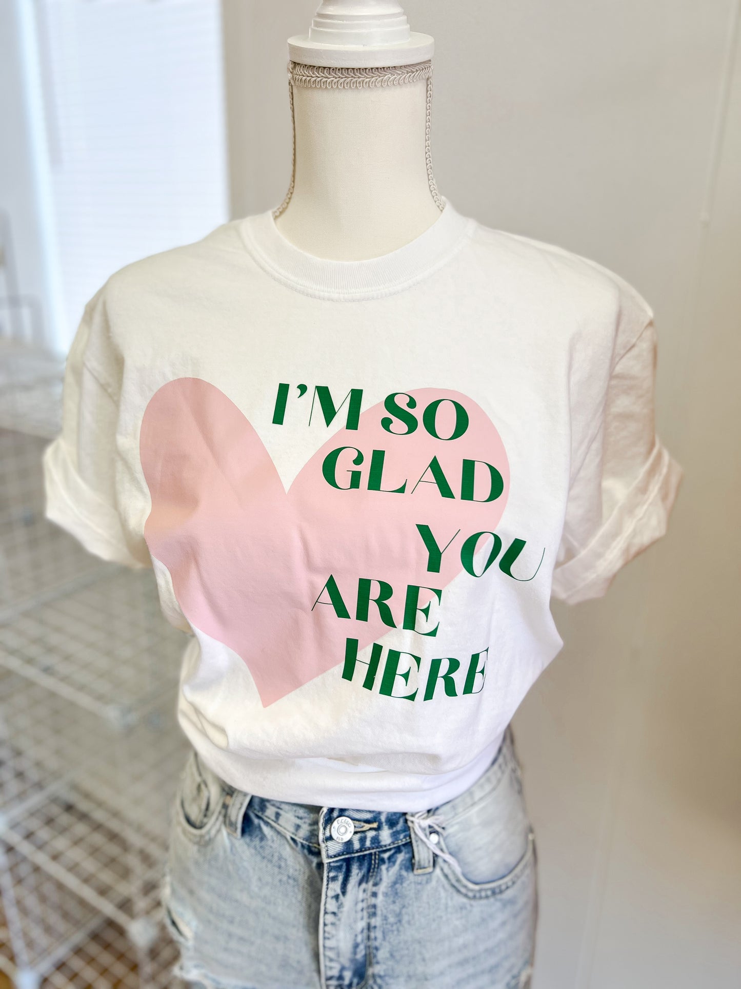 I’m So Glad You’re Here Tee