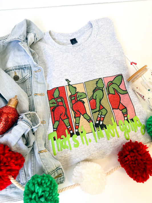 That's It, I'm Not Going Tee