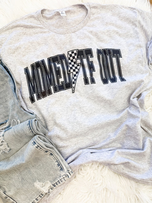 Momed tf out Tee