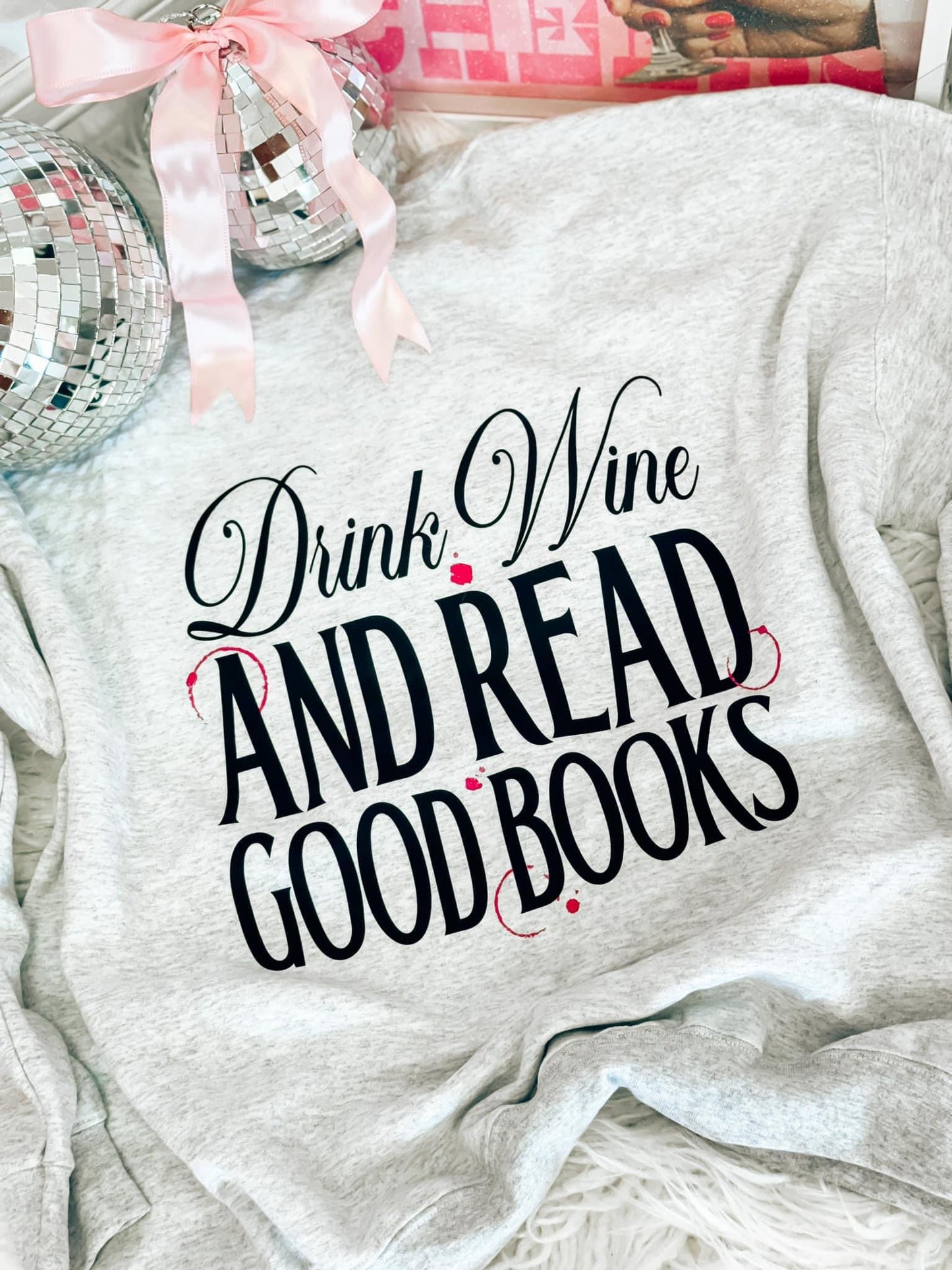 Bookish Drink Wine & Read Good Books Sweatshirt