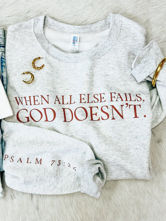 God Doesn't Fail Sweatshirt {ASH color}