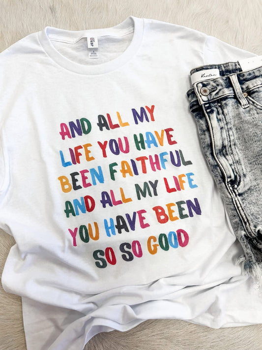 All My Life You Have Been Faithful Tee