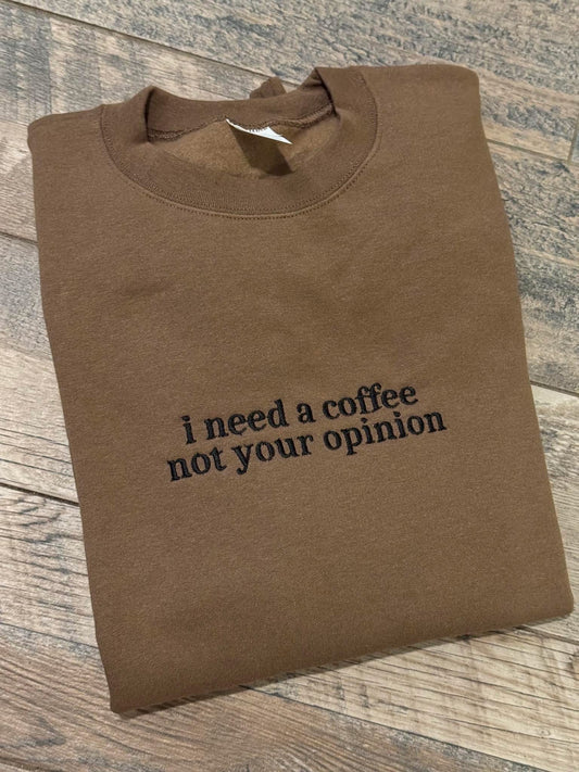 Coffee Not Your Opinion Sweatshirt