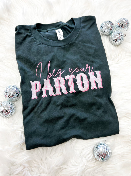 I Beg Your Parton Tee