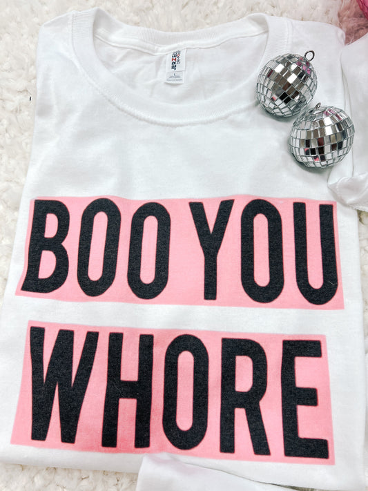 Boo, You Whore Tee