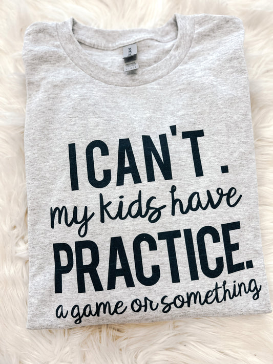 Kids Have Practice Tee